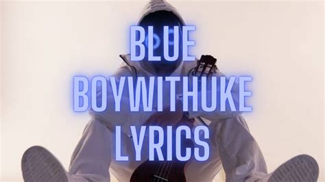 blue boywithuke lyrics|blue bwu lyrics.